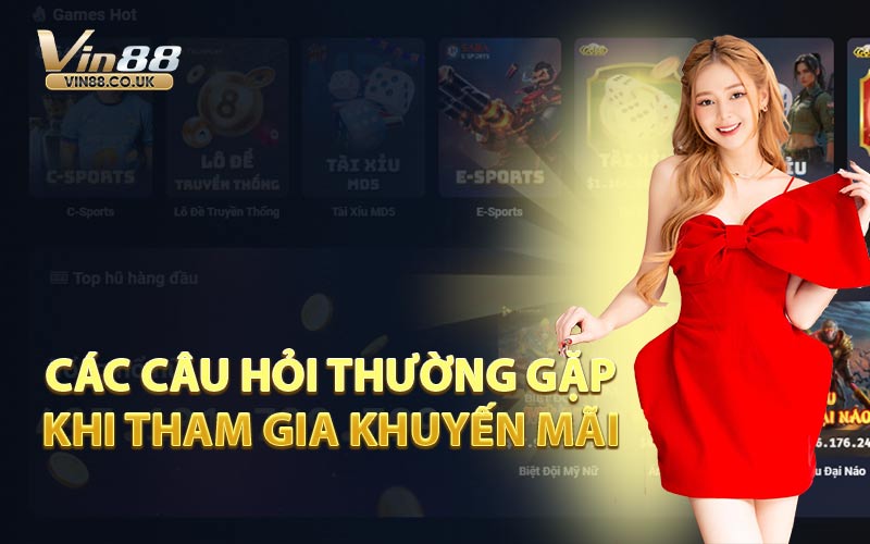Các Câu Hỏi Thường Gặp Khi Tham Gia Khuyến Mãi 