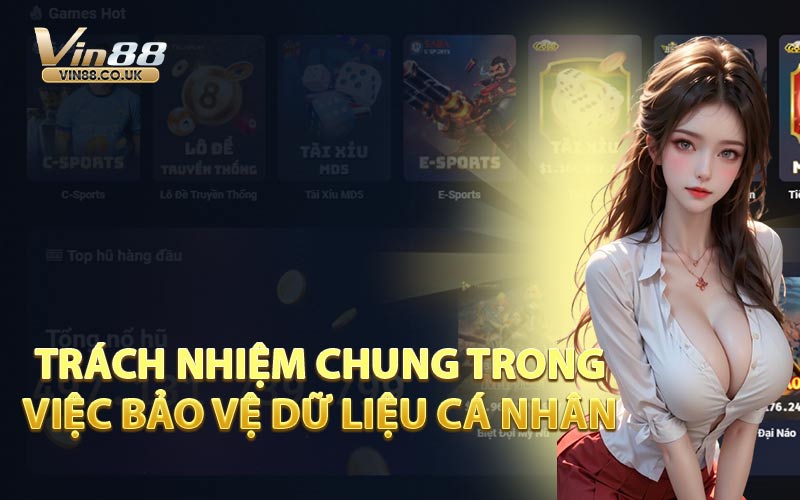 Trách Nhiệm Chung Trong Việc Bảo Vệ Dữ Liệu Cá Nhân 